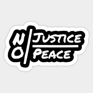 NO Justice NO Peace Sticker